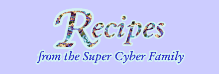 Recipes from the Super Cyber Family